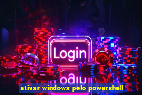 ativar windows pelo powershell